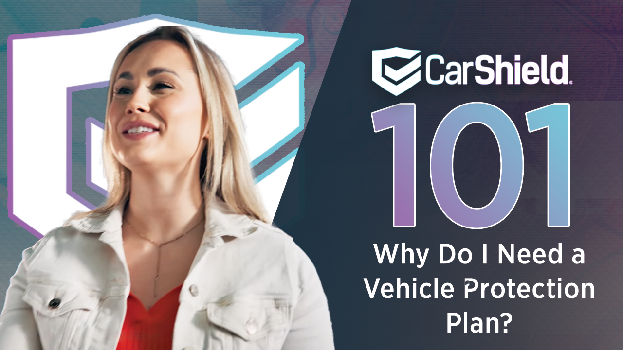 CarShield TV Why Do I Need a Vehicle Protection Plan 101